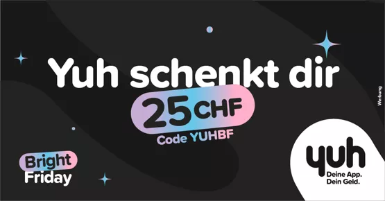 Yuh schenkt dir CHF 25.–!